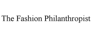 THE FASHION PHILANTHROPIST