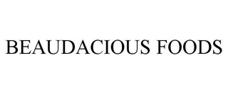 BEAUDACIOUS FOODS