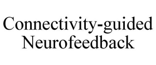 CONNECTIVITY-GUIDED NEUROFEEDBACK