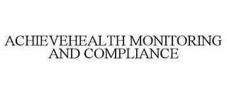 ACHIEVEHEALTH MONITORING AND COMPLIANCE