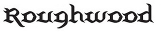 ROUGHWOOD
