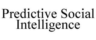 PREDICTIVE SOCIAL INTELLIGENCE