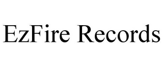 EZFIRE RECORDS