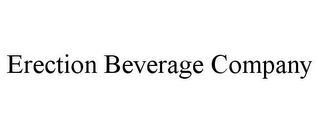 ERECTION BEVERAGE COMPANY