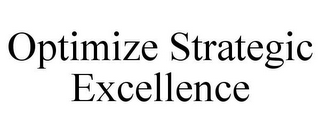 OPTIMIZE STRATEGIC EXCELLENCE