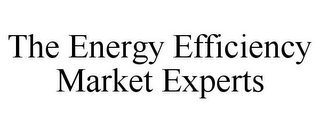 THE ENERGY EFFICIENCY MARKET EXPERTS