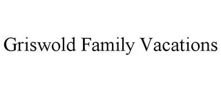 GRISWOLD FAMILY VACATIONS