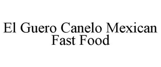 EL GUERO CANELO MEXICAN FAST FOOD