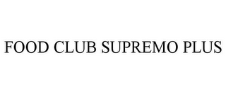 FOOD CLUB SUPREMO PLUS