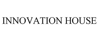 INNOVATION HOUSE