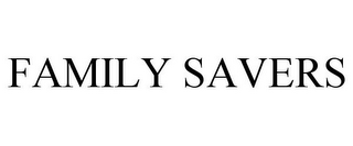 FAMILY SAVERS