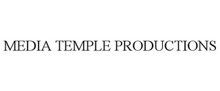 MEDIA TEMPLE PRODUCTIONS