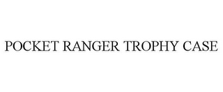 POCKET RANGER TROPHY CASE