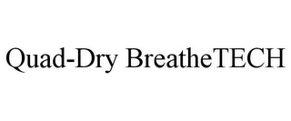 QUAD-DRY BREATHETECH