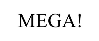 MEGA!