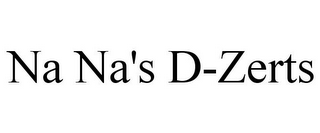 NA NA'S D-ZERTS