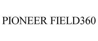 PIONEER FIELD360
