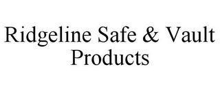 RIDGELINE SAFE & VAULT PRODUCTS