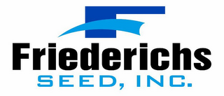 F FRIEDERICHS SEED, INC.