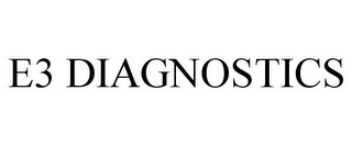 E3 DIAGNOSTICS