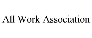 ALL WORK ASSOCIATION
