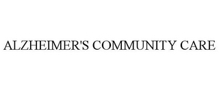 ALZHEIMER'S COMMUNITY CARE