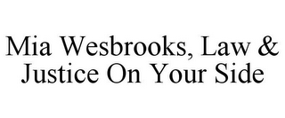 MIA WESBROOKS, LAW & JUSTICE ON YOUR SIDE