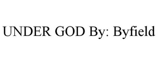 UNDER GOD BY: BYFIELD