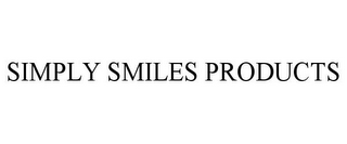 SIMPLY SMILES PRODUCTS