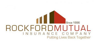 SINCE 1986 ROCKFORD MUTUAL INSURANCE COMPANY PUTTING LIVES BACK TOGETHER