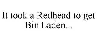 IT TOOK A REDHEAD TO GET BIN LADEN...