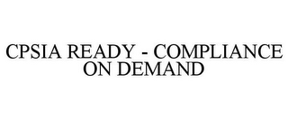 CPSIA READY - COMPLIANCE ON DEMAND