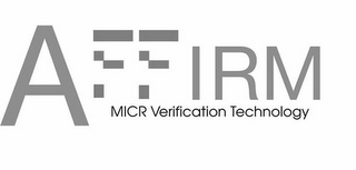 AFFIRM MICR VERIFICATION TECHNOLOGY