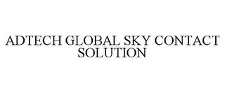 ADTECH GLOBAL SKY CONTACT SOLUTION