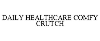 DAILY HEALTHCARE COMFY CRUTCH