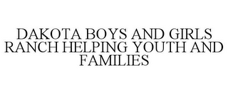 DAKOTA BOYS AND GIRLS RANCH HELPING YOUTH AND FAMILIES