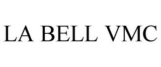 LA BELL VMC