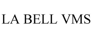 LA BELL VMS