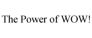 THE POWER OF WOW!