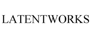 LATENTWORKS