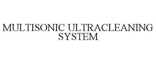 MULTISONIC ULTRACLEANING SYSTEM