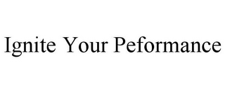 IGNITE YOUR PEFORMANCE