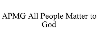 APMG ALL PEOPLE MATTER TO GOD