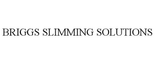 BRIGGS SLIMMING SOLUTIONS