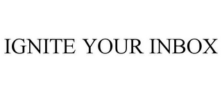 IGNITE YOUR INBOX