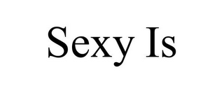 SEXY IS