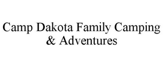 CAMP DAKOTA FAMILY CAMPING & ADVENTURES