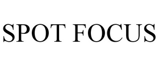 SPOT FOCUS