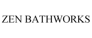 ZEN BATHWORKS