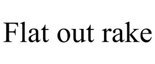 FLAT OUT RAKE